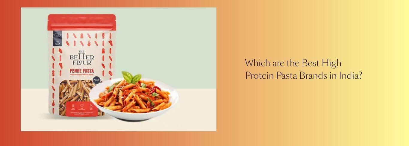 Which are the Best High Protein Pasta Brands in India?